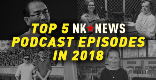 Our top 5 most popular episodes in 2018 – NKNews Podcast Ep. 50